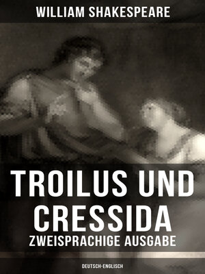 cover image of Troilus und Cressida--Zweisprachige Ausgabe (Deutsch-Englisch)
